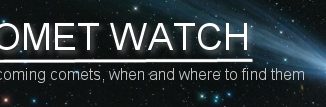 Cometwatch - Comets, when and where to find them